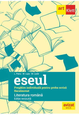 Eseul pentru Bacalaureat la Limba Română. Pregătire individuală pentru proba scrisă Eseul pentru Bacalaureat la Limba Română. Pregătire individuală pentru proba scrisă
