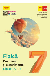 Fizică. Probleme și experimente pentru Clasa a VII-a Fizică. Probleme și experimente pentru Clasa a VII-a