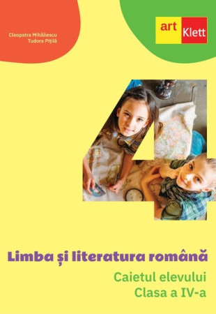 Limba și literatura română. Caietul elevului. Clasa a IV-a Limba și literatura română. Caietul elevului. Clasa a IV-a