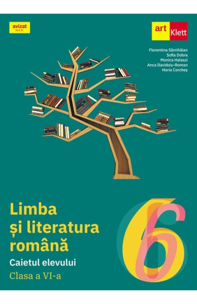 LIMBA ȘI LITERATURA ROMÂNĂ. Caietul elevului. Clasa a VI-a LIMBA ȘI LITERATURA ROMÂNĂ. Caietul elevului. Clasa a VI-a