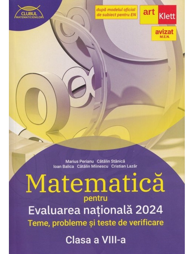 Evaluarea națională 2024. MATEMATICĂ. Clasa a VIII-a. Teme, probleme şi teste de verificare (Clubul matematicienilor)