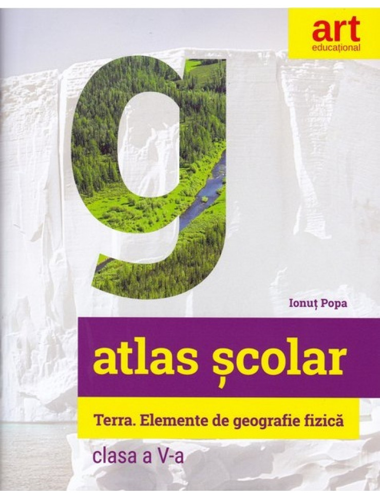 Atlas Geografic Scolar - Clasa a 5-a (Terra. Elemente de Geografie Fizica)