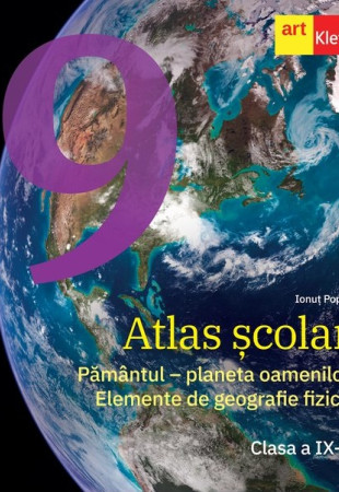 Atlas scolar. Clasa a IX-a (Pamantul - planeta oamenilor. Elemente de geografie fizica)