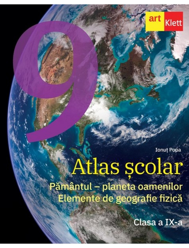 Atlas scolar. Clasa a IX-a (Pamantul - planeta oamenilor. Elemente de geografie fizica)