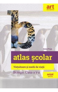 Atlas Scolar de Biologie - Clasa a 5-a (Vietuitoare si medii de viata) Atlas Scolar de Biologie - Clasa a 5-a (Vietuitoare si medii de viata)