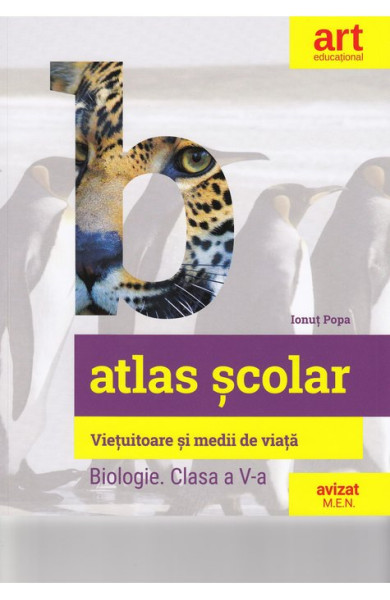 Atlas Scolar de Biologie - Clasa a 5-a (Vietuitoare si medii de viata) Atlas Scolar de Biologie - Clasa a 5-a (Vietuitoare si medii de viata)