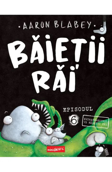 Băieții Răi. Episodul 6. Extraterestrul vs Baieții Răi Băieții Răi. Episodul 6. Extraterestrul vs Baieții Răi
