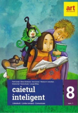 Caietul inteligent. Literatura. Limba romana. Comunicare. Clasa a 8-a. Partea 1 Caietul inteligent. Literatura. Limba romana. Comunicare. Clasa a 8-a. Partea 1