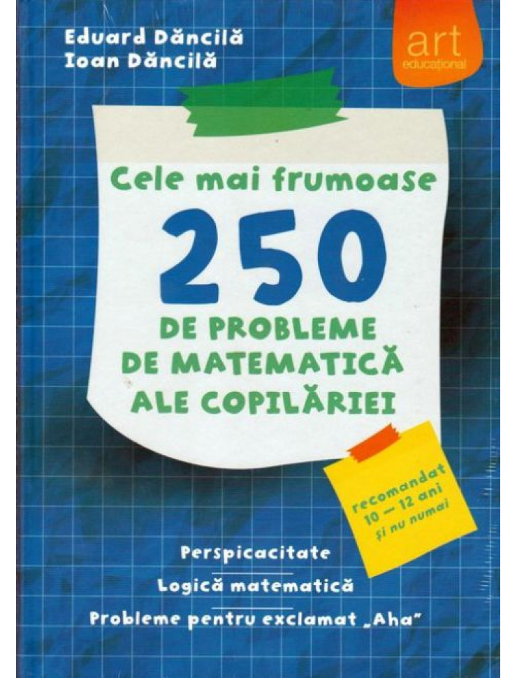 Cele mai frumoase 250 de probleme de MATEMATICĂ ale copilăriei