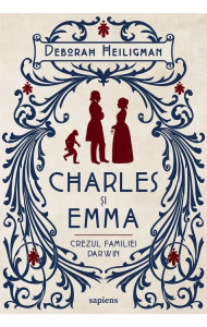 Charles și Emma. Crezul familiei Darwin