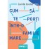 Cum să te porți într-o familie mare
