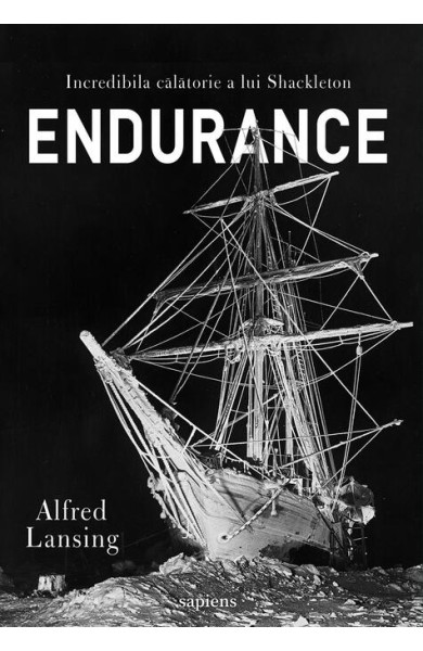 Endurance. Incredibila călătorie a lui Shackleton Endurance. Incredibila călătorie a lui Shackleton