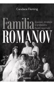 Familia Romanov. Asasinat, revolutie si prabusirea Rusiei imperiale Familia Romanov. Asasinat, revolutie si prabusirea Rusiei imperiale