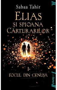 Focul din cenușă (Elias si spioana Cărturarilor I) Focul din cenușă (Elias si spioana Cărturarilor I)