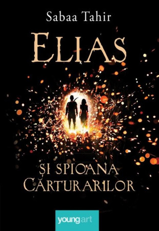 Focul din cenușă (Elias si spioana Cărturarilor I - hardcover) Focul din cenușă (Elias si spioana Cărturarilor I - hardcover)