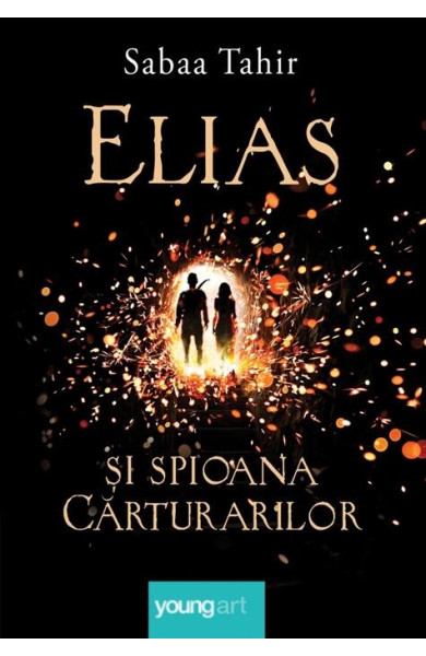Focul din cenușă (Elias si spioana Cărturarilor I - hardcover) Focul din cenușă (Elias si spioana Cărturarilor I - hardcover)