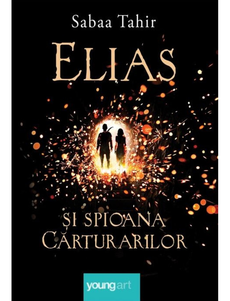 Focul din cenușă (Elias si spioana Cărturarilor I - hardcover)
