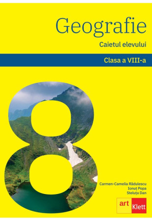 GEOGRAFIE. Caietul elevului pentru Clasa a 8-a GEOGRAFIE. Caietul elevului pentru Clasa a 8-a