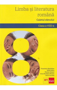 Limba si Literatura Romana - Caietul Elevului pentru Clasa a 8-a Limba si Literatura Romana - Caietul Elevului pentru Clasa a 8-a