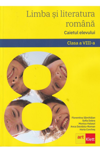Limba si Literatura Romana - Caietul Elevului pentru Clasa a 8-a Limba si Literatura Romana - Caietul Elevului pentru Clasa a 8-a