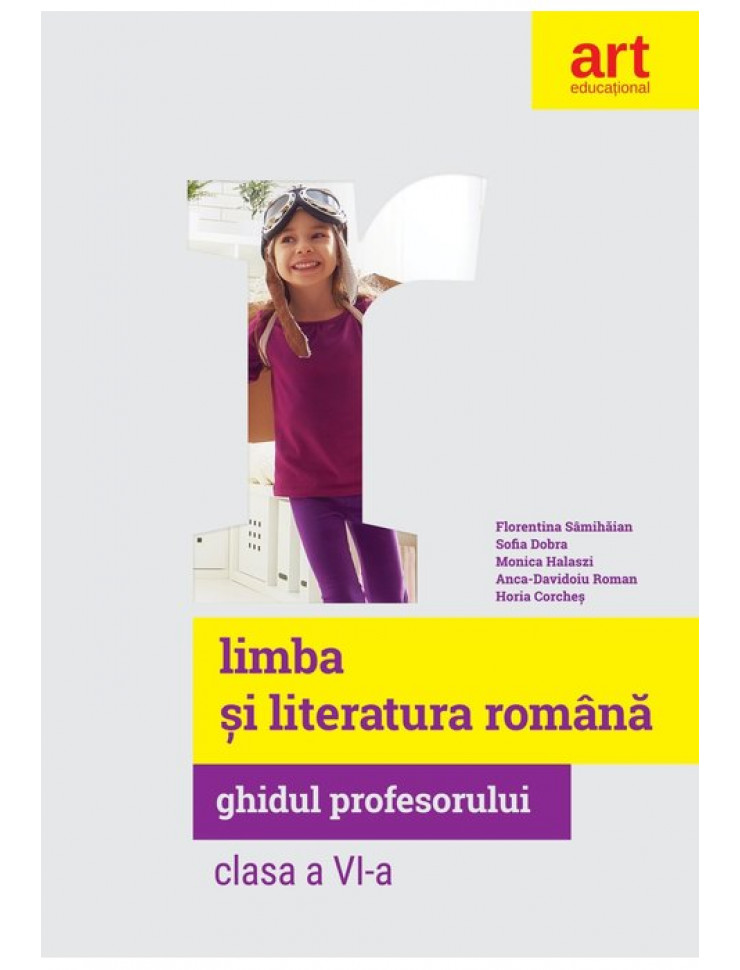 Limba si Literatura Romana - Ghidul profesorului pentru Clasa a VI-a