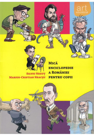Mica Enciclopedie a Romaniei pentru Copii Mica Enciclopedie a Romaniei pentru Copii