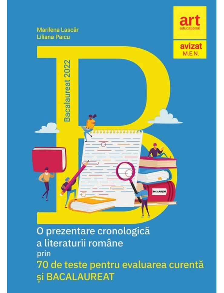 O prezentare cronologica a Literaturii Romane. 70 de teste - Evaluarea curenta si BAC 2022