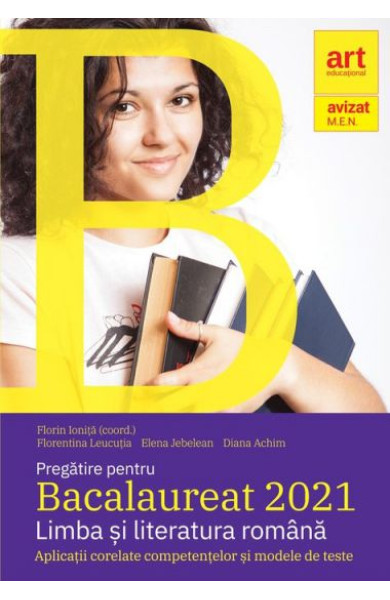 Pregatire pentru Bacalaureat 2021 - Limba si Literatura Romana Pregatire pentru Bacalaureat 2021 - Limba si Literatura Romana