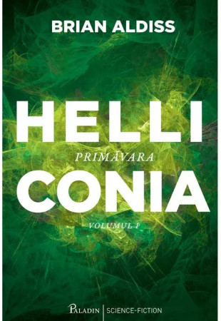 Primavara - Helliconia (Volumul 1) Primavara - Helliconia (Volumul 1)