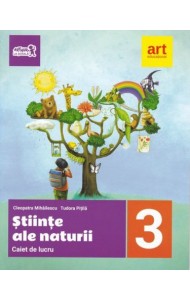 Stiinte ale Naturii - Caiet de lucru pentru Clasa a 3-a Stiinte ale Naturii - Caiet de lucru pentru Clasa a 3-a
