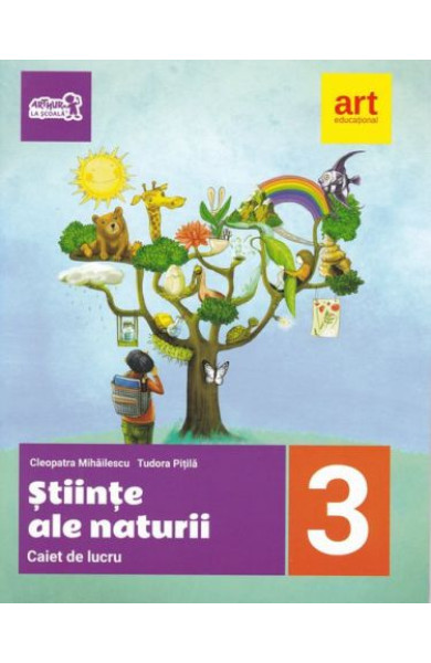 Stiinte ale Naturii - Caiet de lucru pentru Clasa a 3-a Stiinte ale Naturii - Caiet de lucru pentru Clasa a 3-a