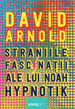 Straniile fascinații ale lui Noah Hypnotik Straniile fascinații ale lui Noah Hypnotik