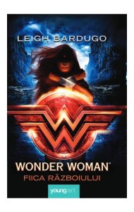 Wonder Woman. Fiica Războiului