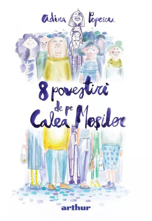 8 povestiri de pe Calea Moșilor 8 povestiri de pe Calea Moșilor