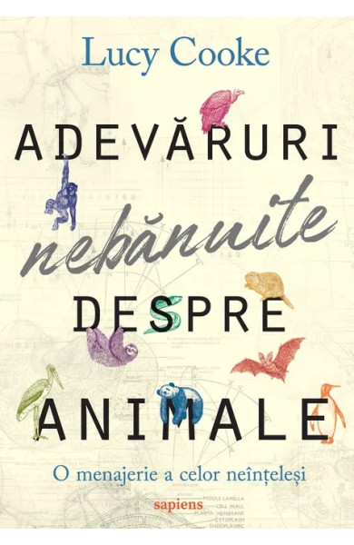 Adevăruri nebănuite despre animale: O menajerie a celor neînțeleși Adevăruri nebănuite despre animale: O menajerie a celor neînțeleși