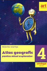 Atlas Geografic pentru Micul Explorator - Clasa a 4-a
