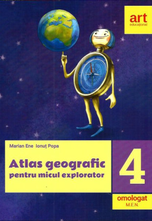 Atlas Geografic pentru Micul Explorator - Clasa a 4-a