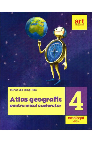 Atlas Geografic pentru Micul Explorator - Clasa a 4-a