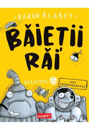 Băieții Răi. Episodul 5. Gaz intergalactic Băieții Răi. Episodul 5. Gaz intergalactic