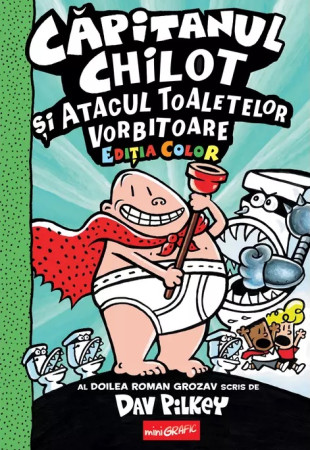 Căpitanul Chilot și Atacul Toaletelor Vorbitoare #2 (Ediție color) Căpitanul Chilot și Atacul Toaletelor Vorbitoare #2 (Ediție color)