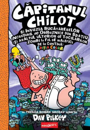 Căpitanul Chilot și Invazia Bucătăreselor Incredibil de Obraznice din Spațiu (#3 - Ediție color) Căpitanul Chilot și Invazia Bucătăreselor Incredibil de Obraznice din Spațiu (#3 - Ediție color)