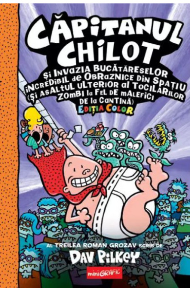 Căpitanul Chilot și Invazia Bucătăreselor Incredibil de Obraznice din Spațiu (#3 - Ediție color) Căpitanul Chilot și Invazia Bucătăreselor Incredibil de Obraznice din Spațiu (#3 - Ediție color)