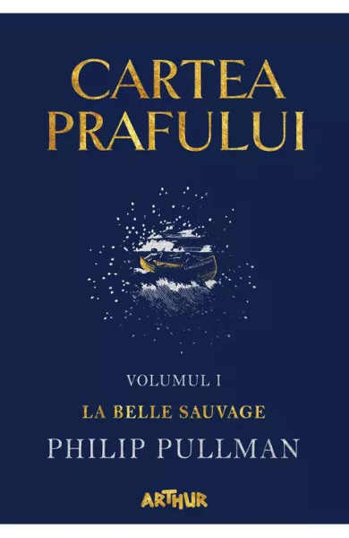 Cartea Prafului I: La Belle Sauvage Cartea Prafului I: La Belle Sauvage