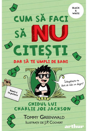 Cum să faci să NU citești dar să te umpli de bani (Ghidul lui Charlie Joe Jackson #4) Cum să faci să NU citești dar să te umpli de bani (Ghidul lui Charlie Joe Jackson #4)