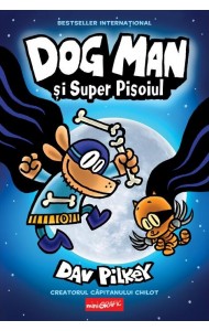 Dog Man (#4). Dog Man și Super Pisoiul Dog Man (#4). Dog Man și Super Pisoiul