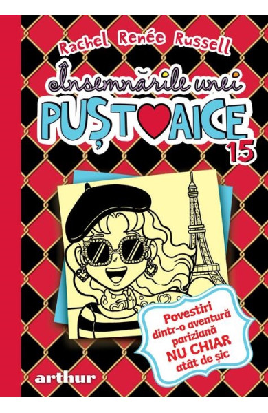 Însemnările unei puștoaice 15: Povestiri dintr-o aventură pariziană NU CHIAR atât de șic Însemnările unei puștoaice 15: Povestiri dintr-o aventură pariziană NU CHIAR atât de șic