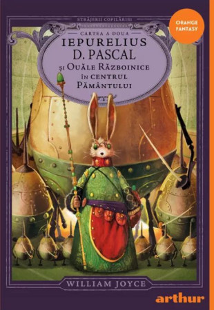Străjerii copilăriei. Iepurelius D. Pascal și Ouăle Războinice în Centrul Pământului Străjerii copilăriei. Iepurelius D. Pascal și Ouăle Războinice în Centrul Pământului