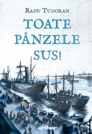 Toate pânzele sus! Ediție ilustrată Toate pânzele sus! Ediție ilustrată
