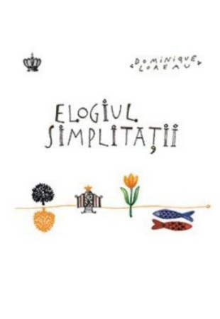 Elogiul simplitatii Elogiul simplitatii
