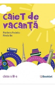 Caiet de vacanță pentru Clasa a 3-a Caiet de vacanță pentru Clasa a 3-a